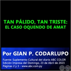 TAN PLIDO, TAN TRISTE: EL CASO OQUENDO DE AMAT - Por GIAN P. CODARLUPO - Domingo, 23 de Abril de 2023